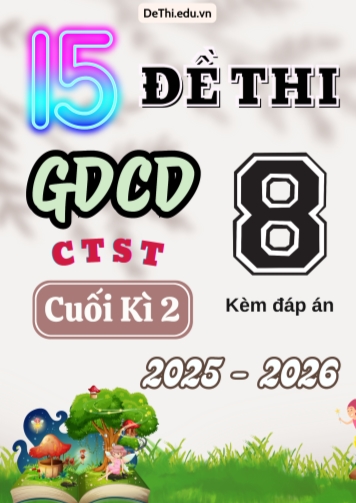 Tổng hợp 15 Đề thi GDCD 8 CTST cuối Kì 2 2025-2026 (Kèm đáp án)